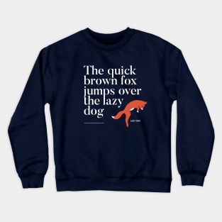 The quick brown fox jumps over the lazy dog Crewneck Sweatshirt